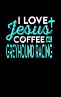 I Love Jesus Coffee and Greyhound Racing: 6x9 inches checkered notebook, 120 Pages, Composition Book and Journal, perfect gift idea for everyone who loves Jesus, coffee and Greyhound Racing