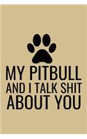 My Pitbull and I Talk Shit About You: Pit-Bull Mom Blank Lined Note Book