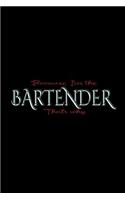 Because I'm the bartender