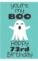 You're my Boo Happy 73rd Birthday