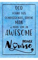 God Found this Strong Man & Made Him an Awesome Triage Nurse: Journal for Thoughts and Musings