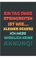 Ein Tag ohne Springreiten ist wie...