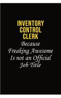 Inventory Control Clerk Because Freaking Awesome Is Not An Official Job Title