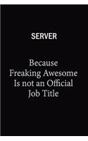 Server Because Freaking Awesome Is Not An Official Job Title