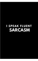 I speak fluent SARCASM
