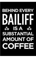 Behind Every Bailiff Is a Substantial Amount of Coffee: Blank Lined Novelty Office Humor Themed Notebook to Write In: With a Practical and Versatile Wide Rule Interior