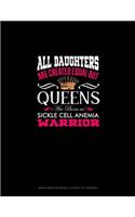 All Daughters Are Created Equal But Queens Are Born as Sickle Cell Anemia Warrior