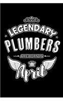 Legendary Plumbers Are Born in April: Blank Lined 6x9 Love Journal/Notebooks as Birthday or Any Special Occasion Gift for Plumbers Who Are Born in April.