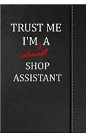 Trust Me I'm almost a Shop Assistant: Comprehensive Garden Notebook with Garden Record Diary, Garden Plan Worksheet, Monthly or Seasonal Planting Planner, Expenses, Chore List, Highlight