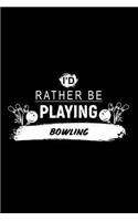 I'd Rather Be Playing Bowling: A 6x9 Inch Matte Softcover Paperback Dot Grid Notebook Journal With 120 Blank Dotted Pages