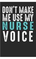 Don´t Make Me Use My Nurse Voice