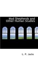 Mad Shepherds and Other Human Studies