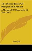 The Blessedness of Religion in Earnest: A Memorial of Mary Lyth, of York (1861)