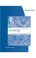 Practice Tests for Andersen/Taylor S Sociology: The Essentials, 7th