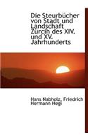 Die Steurbucher Von Stadt Und Landschaft Zurcih Des XIV. Und XV. Jahrhunderts