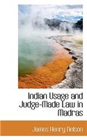 Indian Usage and Judge-Made Law in Madras: (English)