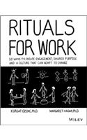 Rituals for Work: 50 Ways to Create Engagement, Shared Purpose, and a Culture That Can Adapt to Change