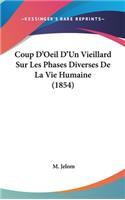 Coup D'Oeil D'Un Vieillard Sur Les Phases Diverses de La Vie Humaine (1854)