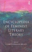 Encyclopedia of Feminist Literary Theory