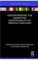 Understanding the Marketing Exceptionality of Prestige Perfumes