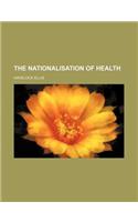 The Nationalisation of Health