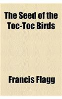 The Seed of the Toc-Toc Birds: (English)