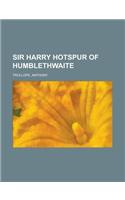 Sir Harry Hotspur of Humblethwaite