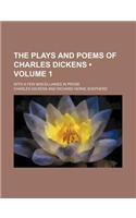 The Plays and Poems of Charles Dickens (Volume 1); With a Few Miscellanies in Prose: (English)