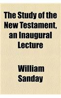 The Study of the New Testament, an Inaugural Lecture