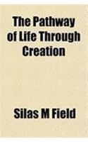 The Pathway of Life Through Creation