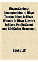 Libyan Society: Crime in Libya, Demographics of Libya, Ethnic Groups in Libya, Human Rights in Libya, Libyan Activists(English)