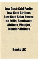 Low Cost: Grid Parity, Low-Cost Airlines, Low Cost Solar Power, No Frills, Southwest Airlines, Westjet, Frontier Airlines(English)
