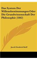 System Der Willensbestimmungen Oder Die Grundwissenschaft Der Philosophie (1842)