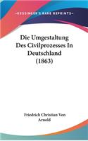 Die Umgestaltung Des Civilprozesses in Deutschland (1863)