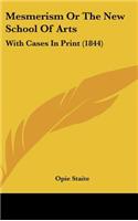 Mesmerism or the New School of Arts: With Cases in Print (1844)