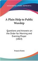 A Plain Help to Public Worship: Questions and Answers on the Order for Morning and Evening Prayer (1863)