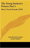 The Young Student's Primer, Part 1: Short Vowel Sounds (1879)