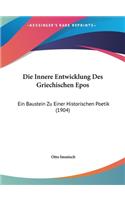Die Innere Entwicklung Des Griechischen Epos: Ein Baustein Zu Einer Historischen Poetik (1904)
