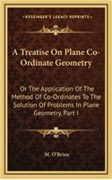 A Treatise on Plane Co-Ordinate Geometry