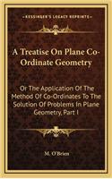 A Treatise on Plane Co-Ordinate Geometry