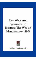 Raw Woos and Specimens to Illustrate the Woolen Manufacture (1890)