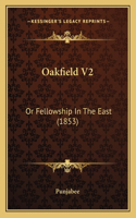 Oakfield V2: Or Fellowship In The East (1853)