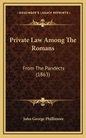 Private Law Among The Romans