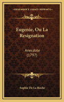 Eugenie, Ou La Resignation: Anecdote (1797)