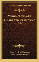 Vermaechtniss An Helene Von Ihrem Vater (1794)