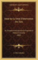 Etude Sur Le Droit D'Intervention Des Tiers