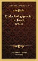 Etudes Biologiques Sur Les Geants (1904)