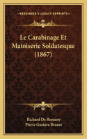 Le Carabinage Et Matoiserie Soldatesque (1867)