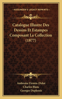 Catalogue Illustre Des Dessins Et Estampes Composant La Collection (1877)