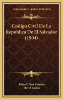 Codigo Civil De La Republica De El Salvador (1904)